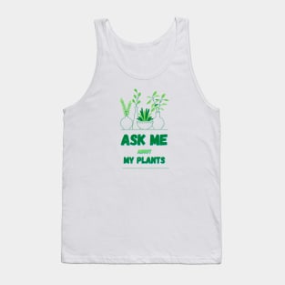 Ask Me About My Plants Tank Top